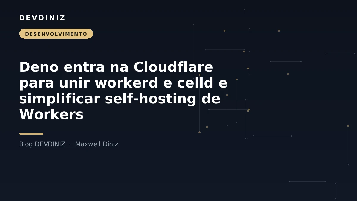 Capa do post sobre a entrada do Deno na Cloudflare, com o título em branco sobre fundo navy e uma malha de nós conectados em tons de dourado