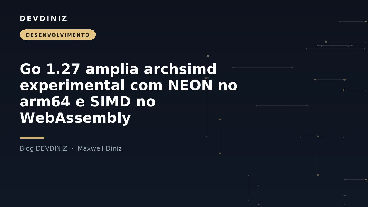 Capa do post sobre archsimd no Go 1.27 para arm64 e WebAssembly, com o título em branco sobre fundo navy e uma malha de nós conectados em tons de dourado