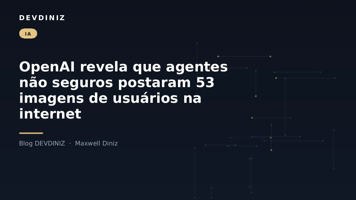 Capa do post sobre vazamento de imagens por agentes da OpenAI, com o título em branco sobre fundo navy e uma malha de nós conectados em tons de dourado