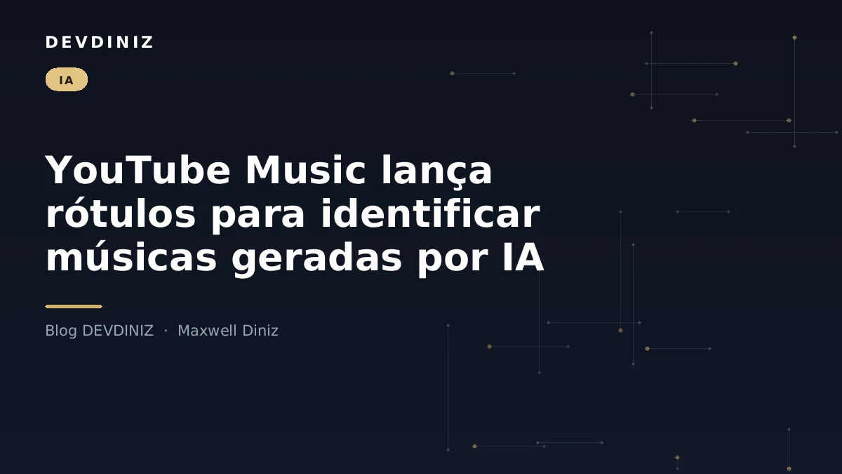 Capa do post sobre rótulos de IA no YouTube Music, com o título em branco sobre fundo navy e uma malha de nós conectados em tons de dourado